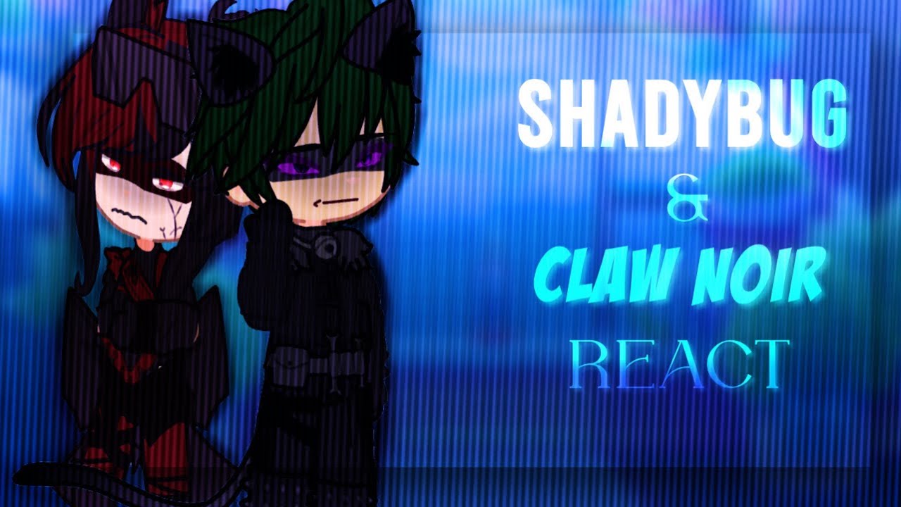 Shadybug & Claw Noir react to themselves — (1/2) | Miraculous | Gacha Life 2