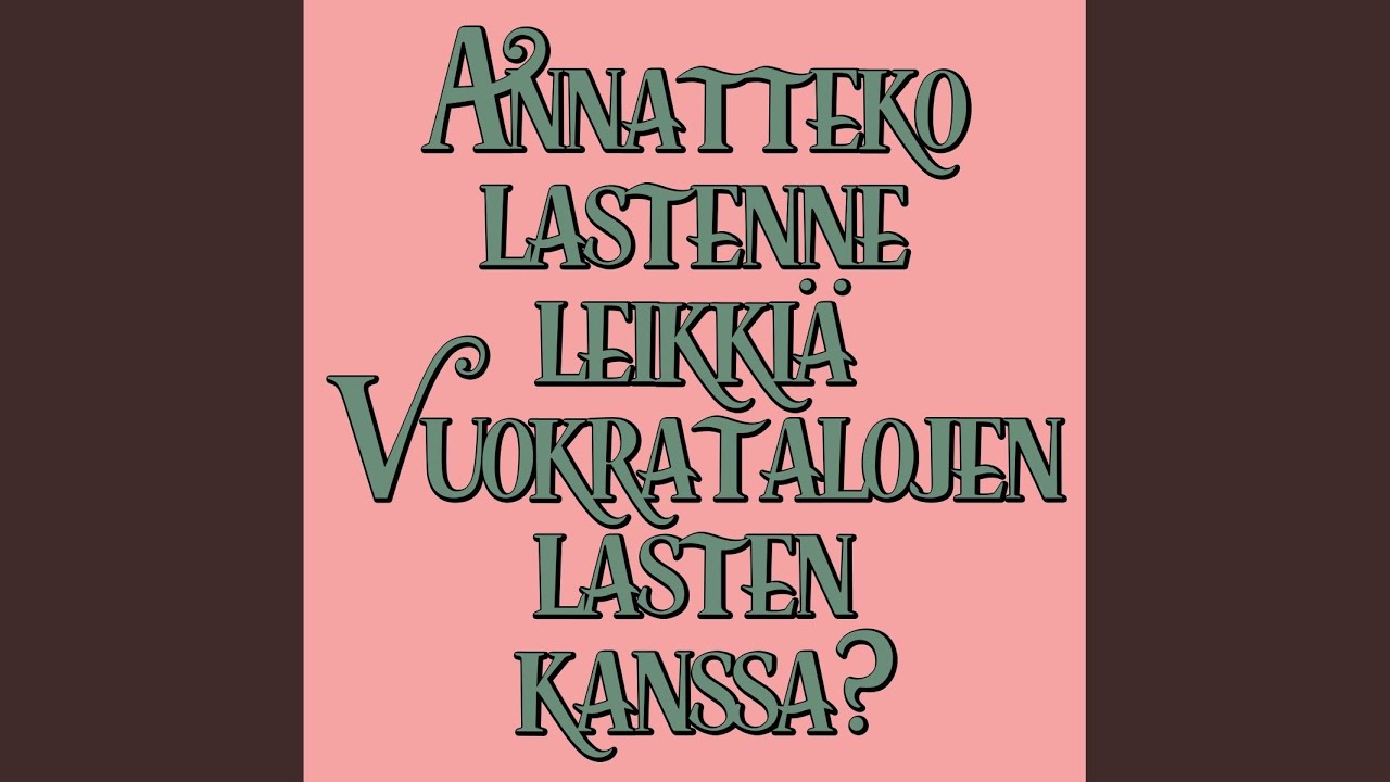 Annatteko lastenne leikki&auml; vuokratalojen lasten kanssa?