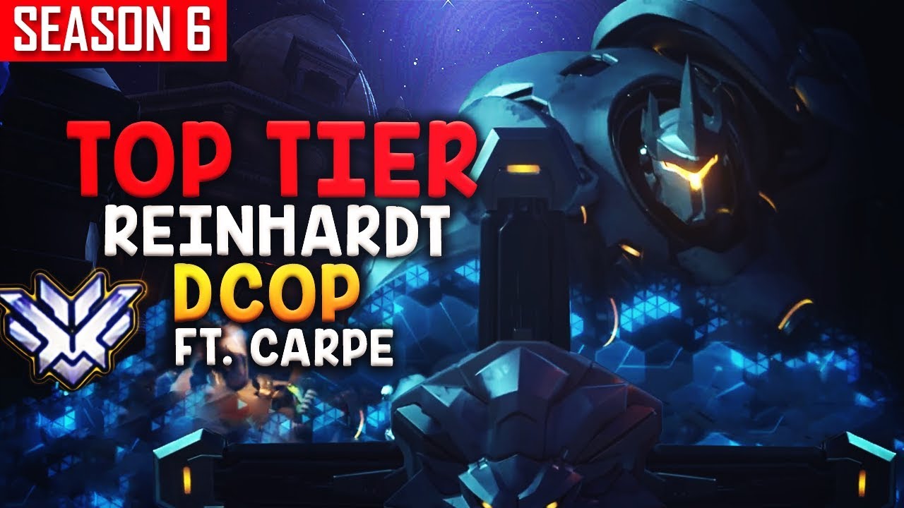 TOP TIER REINHARDT - DCOP ft. CARPE VS A TEAM FULL OF TOP 500s [S6]