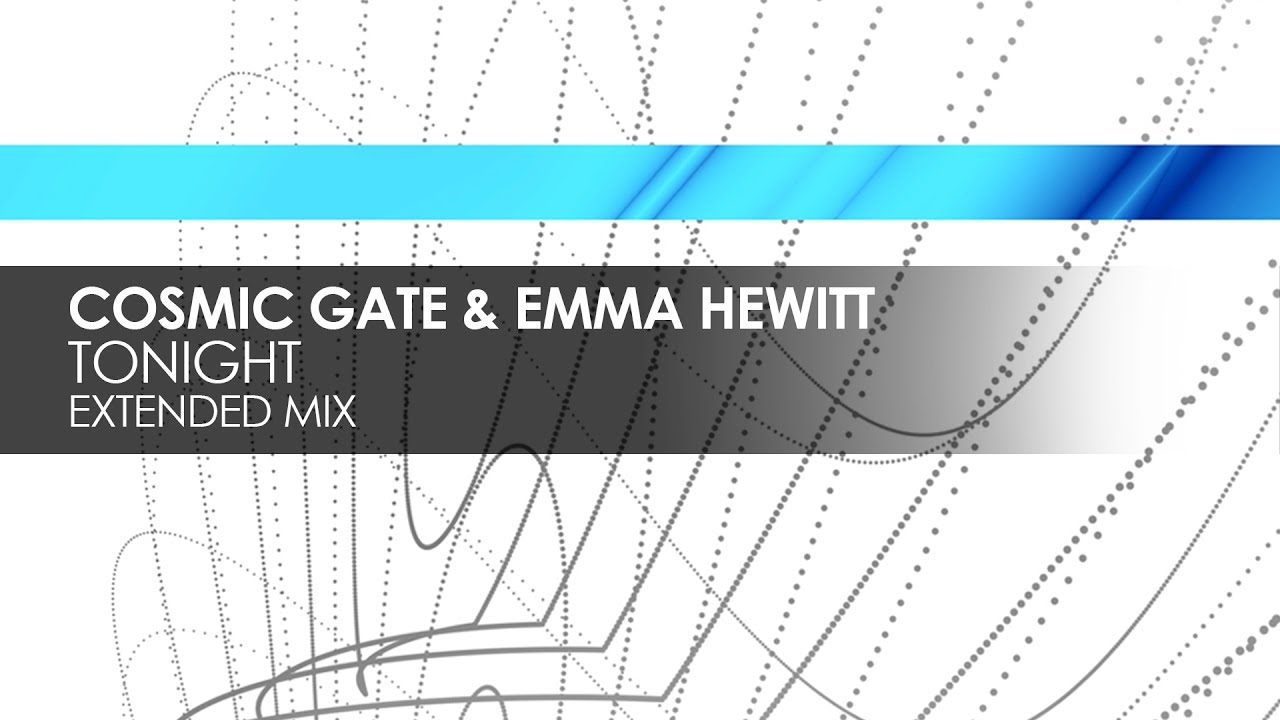 Cosmic Gate & Emma Hewitt - Tonight (Extended Mix)