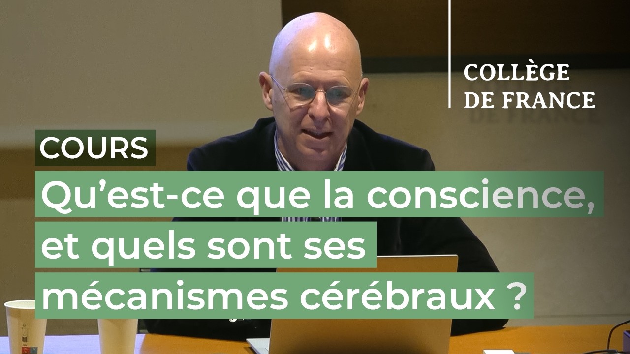 Qu’est-ce que la conscience, et quels sont ses mécanismes cérébraux ? (5) - S. Dehaene (2025-2026)
