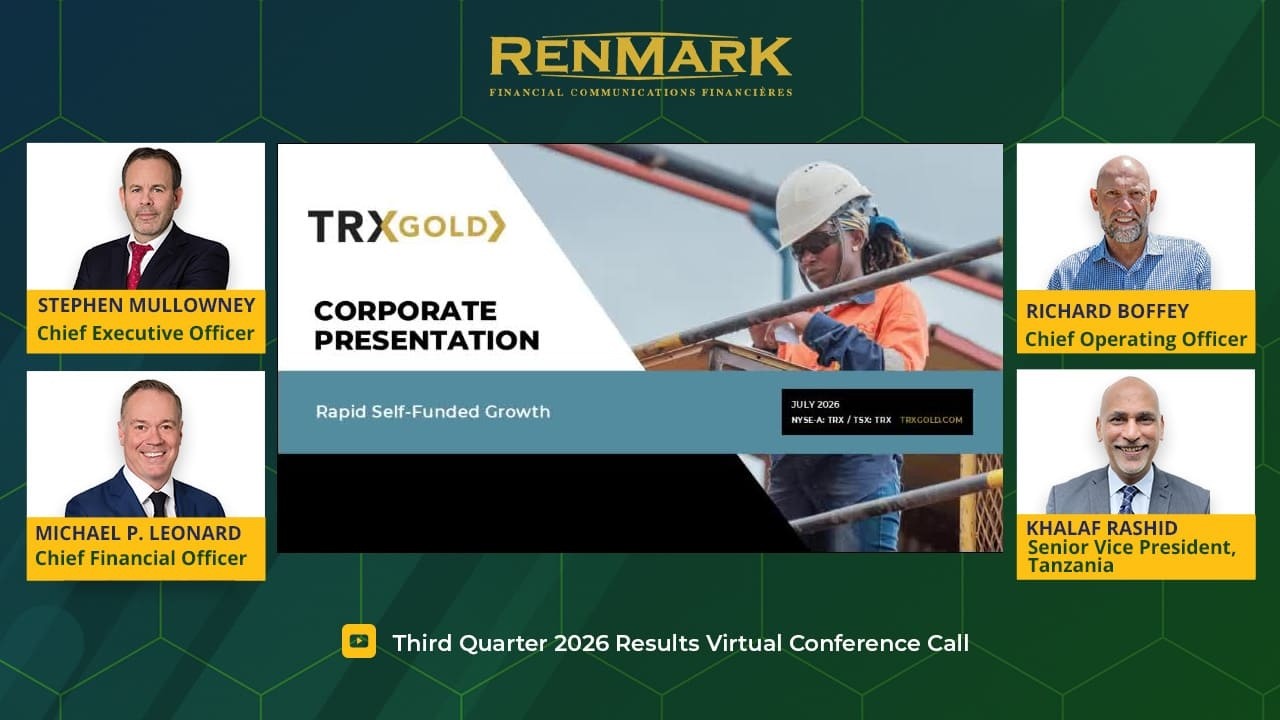 TRX Gold Corporation (TSX: TRX | NYSE American: TRX) Q3 2026 Virtual Quarterly Conference Call