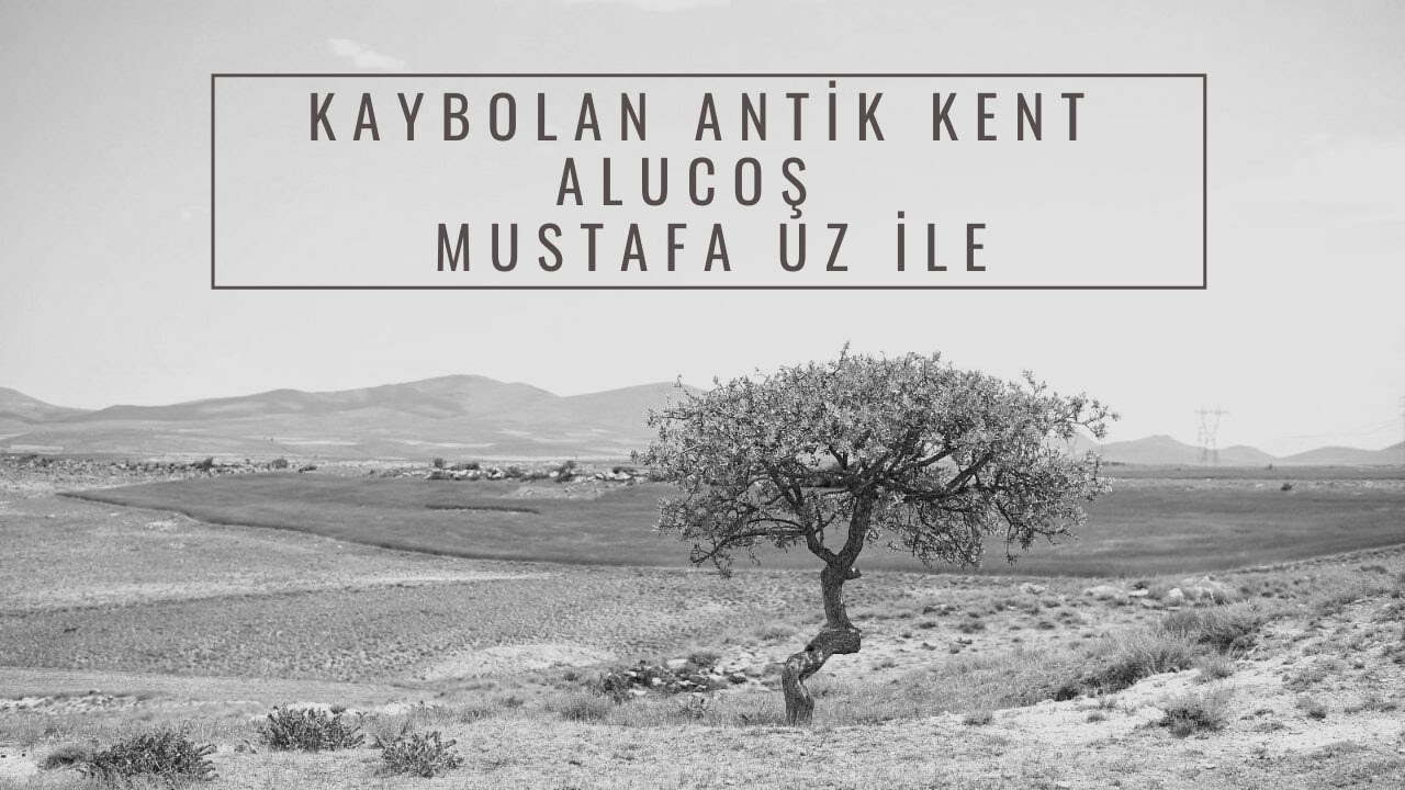 Kaybolan Antik Kent: Alucoş | Mustafa Uz ile [4K]