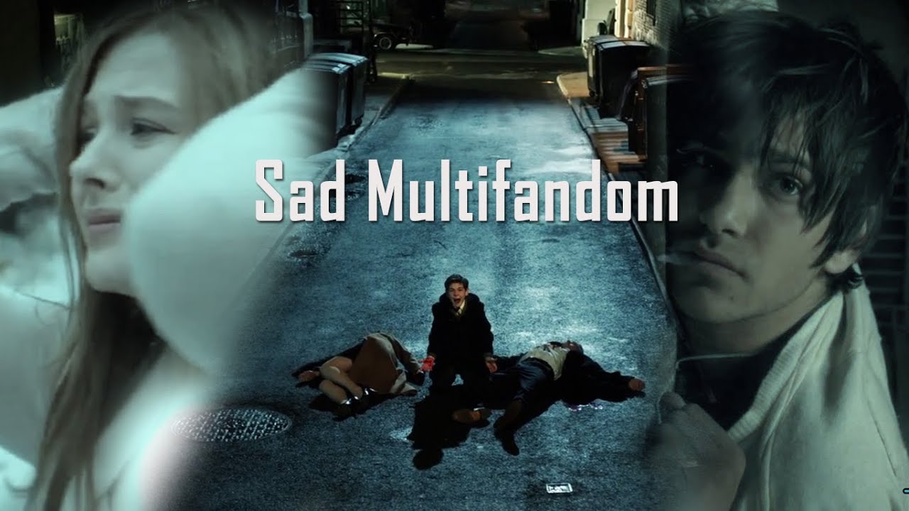 ▶Sad Multifandom | It’s like you’re screaming and no one can hear