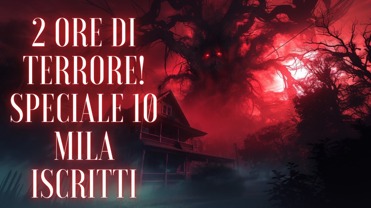 2 ORE DI STORIE HORROR TERRIFICANTI - SPECIALE 10 MILA ISCRITTI -