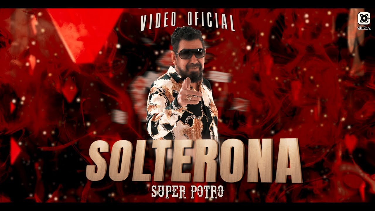 Solterona - SUPER POTRO (Video Oficial)