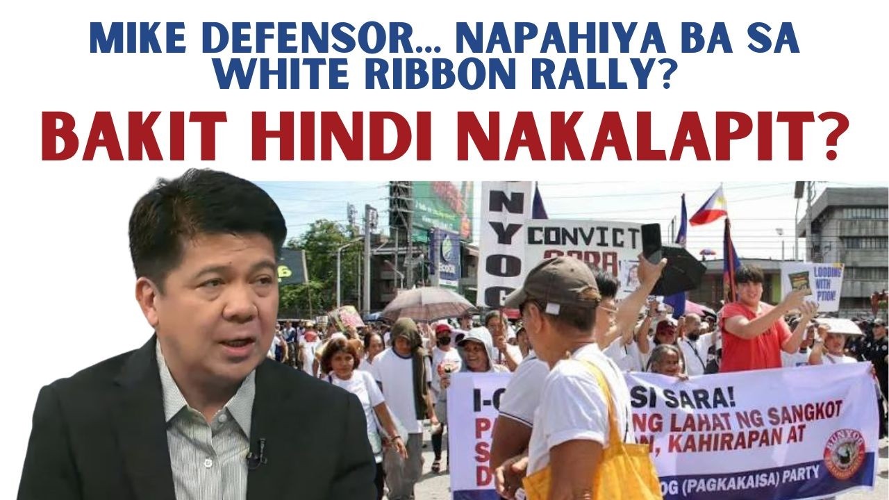 MIKE DEFENSOR, PINAHIYA SA  WHITE RIBBON RALLY? HINDI NAKALAPIT?