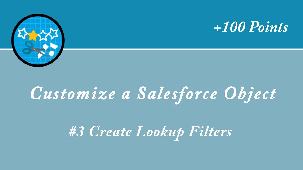 Create Lookup Filters || Customize a Salesforce Object || Salesforce || Trailhead
