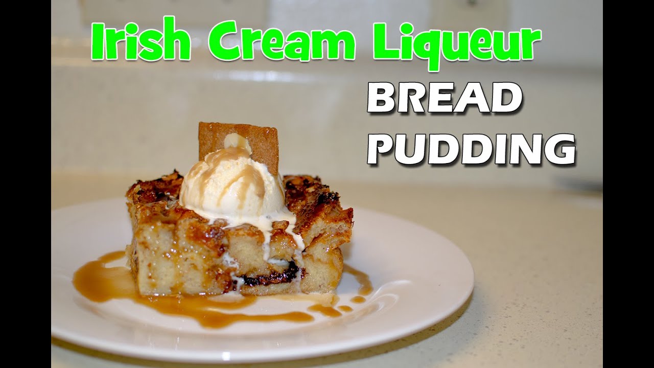 How To Make Irish Cream Liqueur Bread Pudding