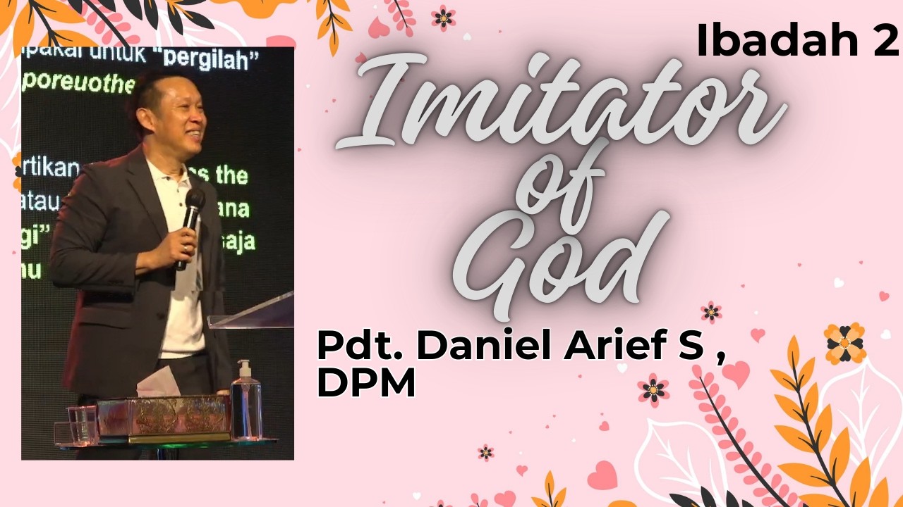 Ibadah 2 | 22 Februari 2026 | Pdt. Daniel Arief S , DPM | Imitator of God