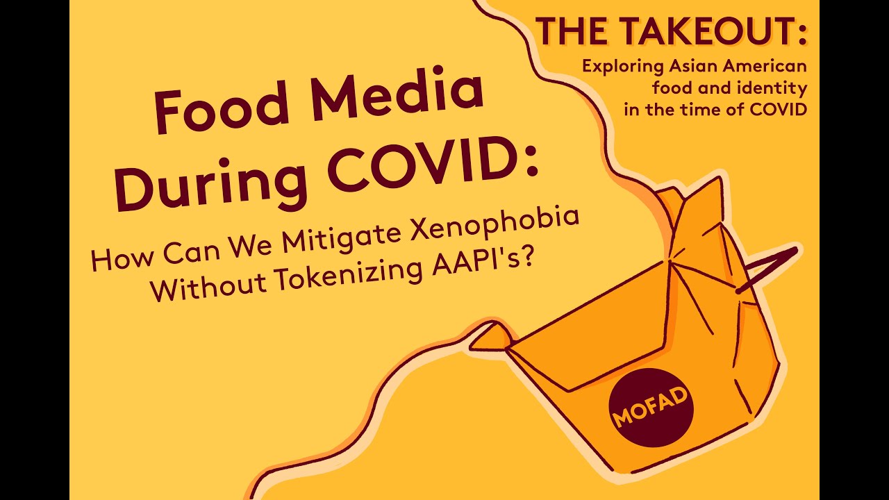 The Takeout: Food Media During COVID: How Can We Mitigate Xenophobia Without Tokenizing AAPI's ?