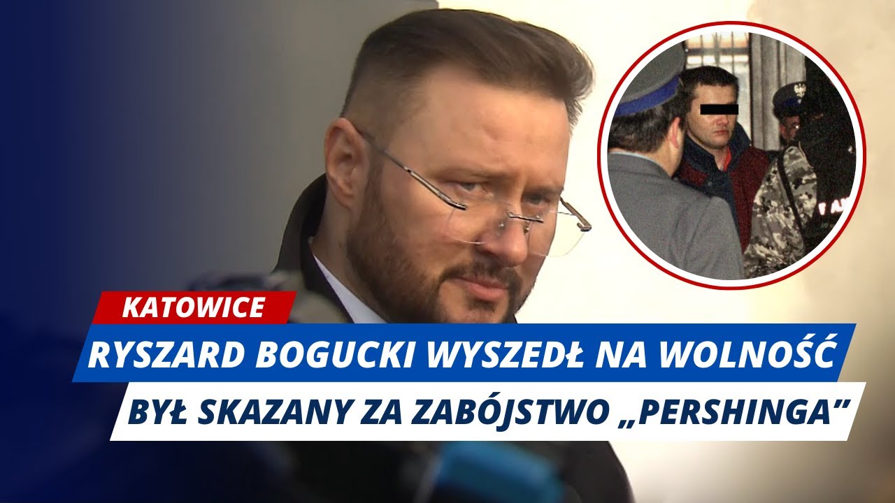 PO 25 LATACH OPUŚCIŁ WIĘZIENIE. RYSZARD BOGUCKI BYŁ SKAZANY ZA ZABÓJSTWO „PERSHINGA”