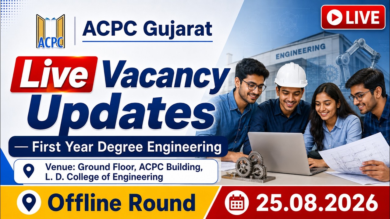 Live Vacancy Updates | First Year Degree Engineering Offline Round | 25.08.2026 | ACPC Gujarat