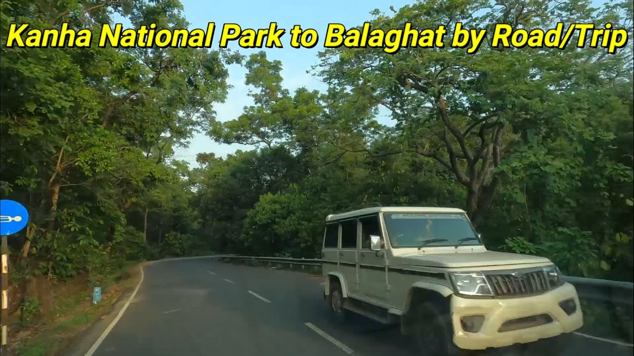 Kanha National Park to Balaghat by Road / Trip