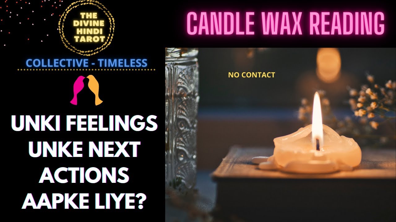UNKI FEELINGS AUR NEXT ACTIONS AAPKE LIYE❤️HINDI TAROT READING❤️ CANDLE WAX READING❤️ Timeless
