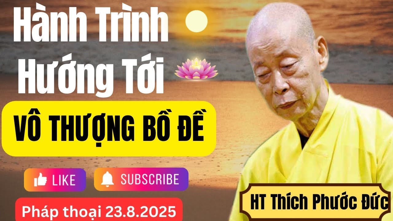 Hành trình hướng tới Vô Thượng Bồ Đề | Hòa Thượng THÍCH PHƯỚC ĐỨC
