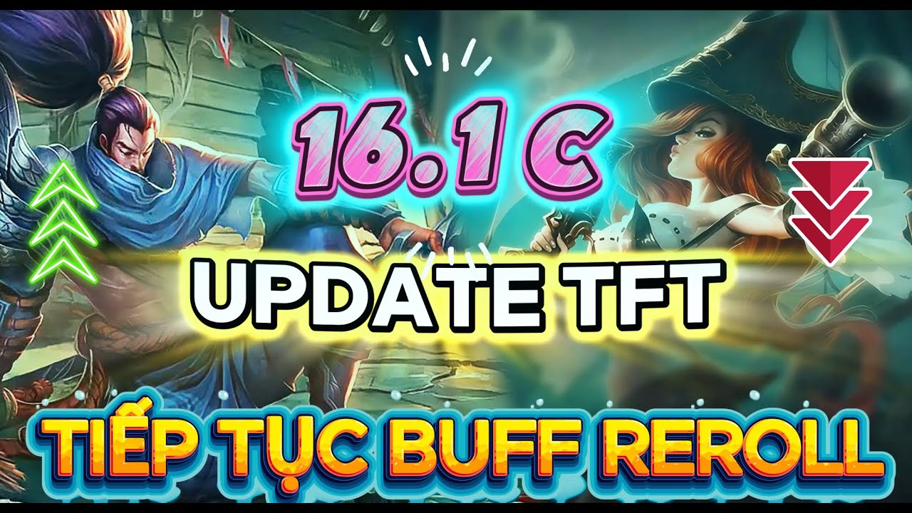 Bản V&aacute; Mới ĐTCL 16.1 C : Bilgewater Bị Nerf To&agrave;n Diện, Buff Tiếp Reroll | Update ĐTCL 16.2