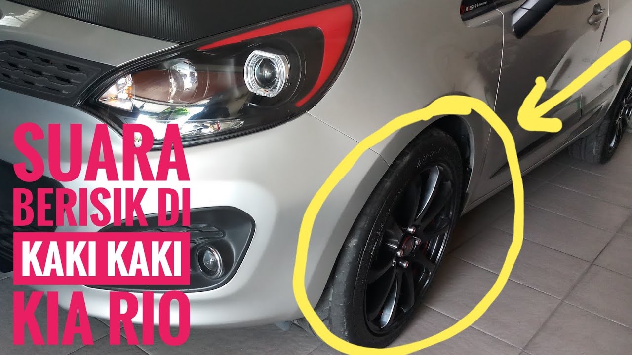 [ KIA VLOG 24 ] Bunyi di Kaki Kaki Depan KIA RIO / Rattling & Clunking Noise on KIA RIO suspension