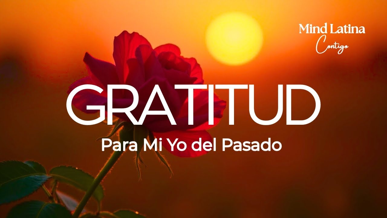 ¿Por Qué Agradecer a tu Yo del Pasado es CLAVE para el Éxito?