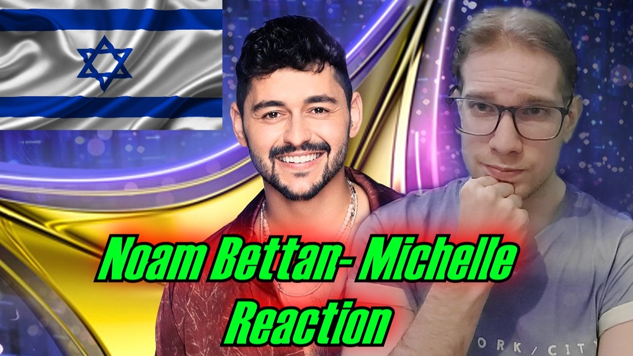 ESC 2026 REACTION: NOAM BETTAN- MICHELLE/ISRAEL