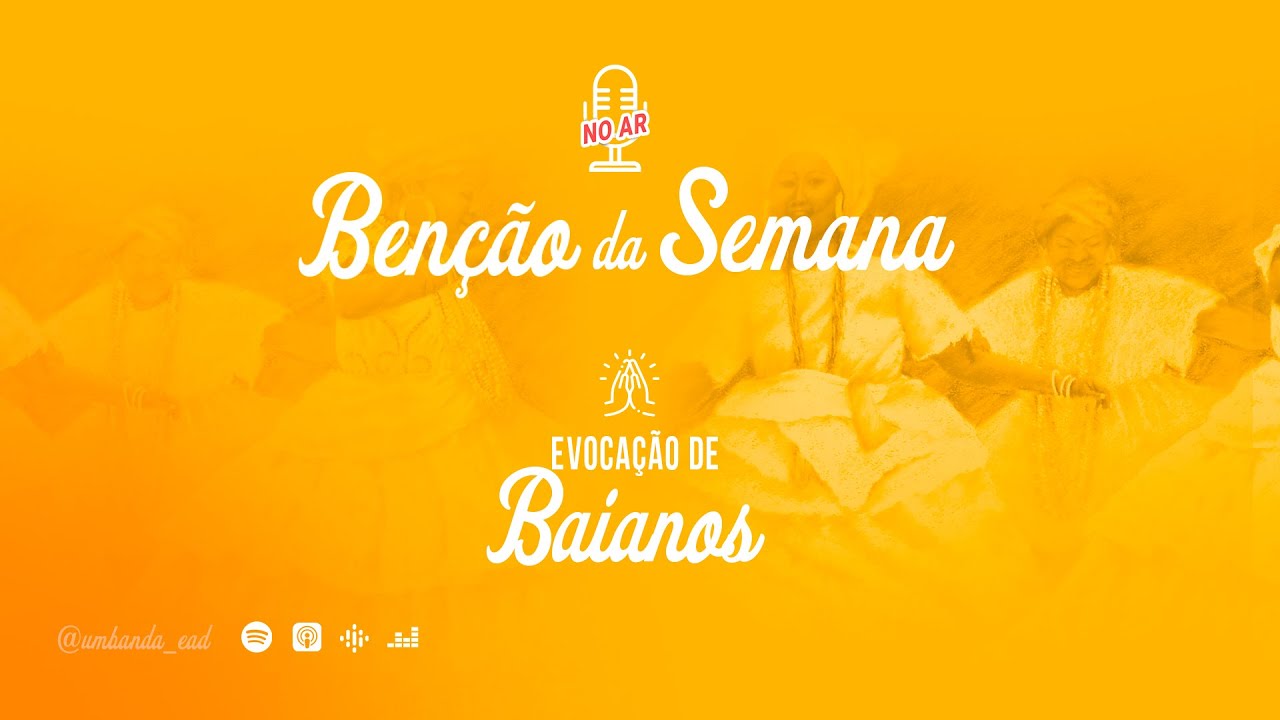 Evocação de Baianos - Benção da Semana - Umbanda EAD