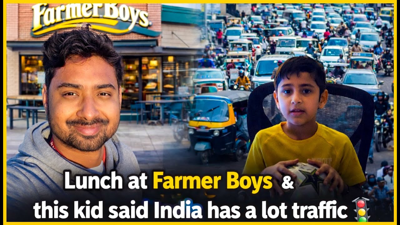 Lunch at FarmerBoys & Kid said that India has lot of Traffic