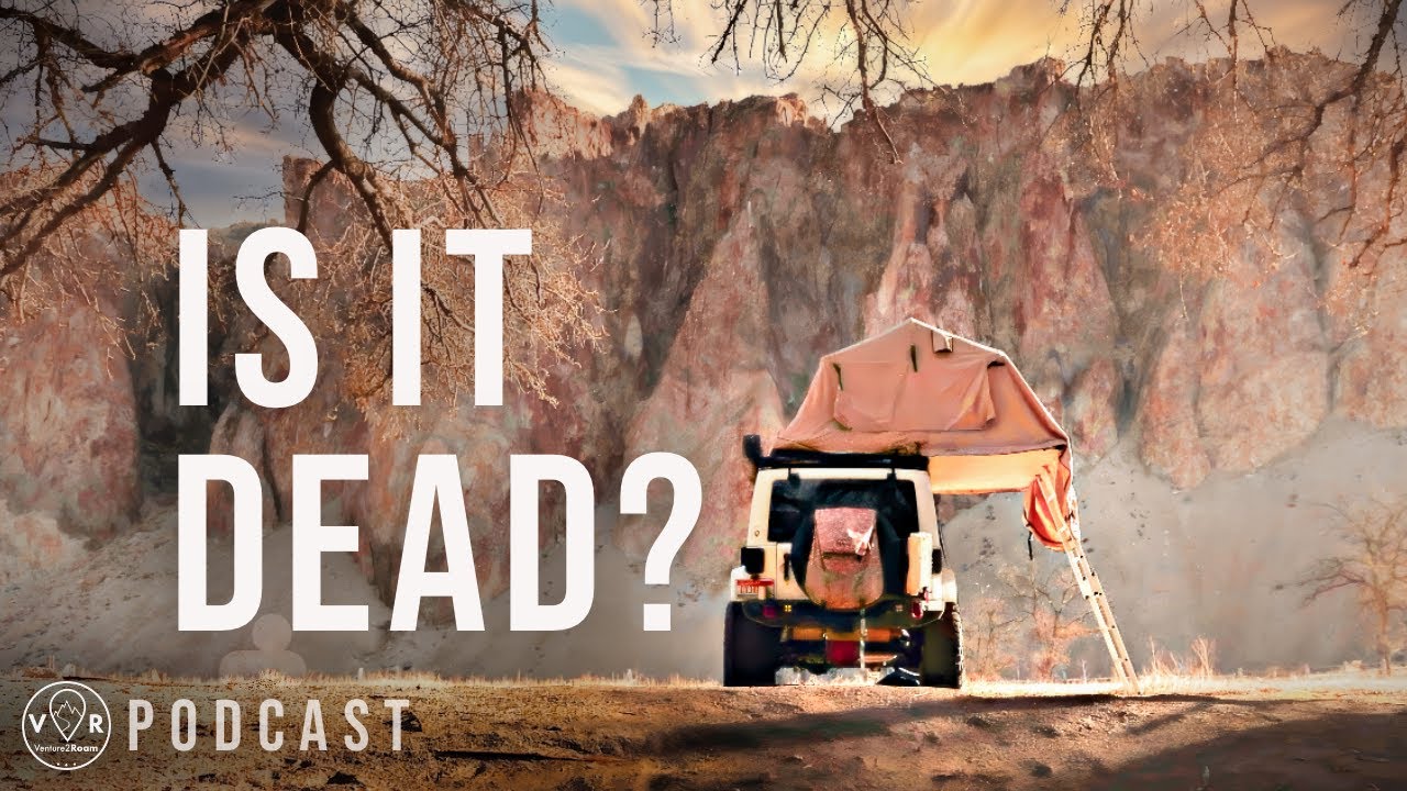 PODCAST: Is Overlanding Dead?