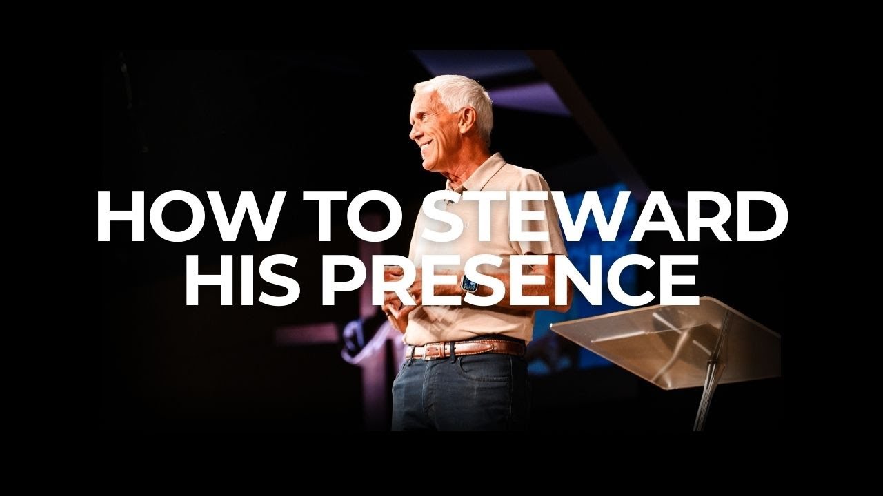 How to Steward His Presence | Jerry Weinzierl | August 4, 2024