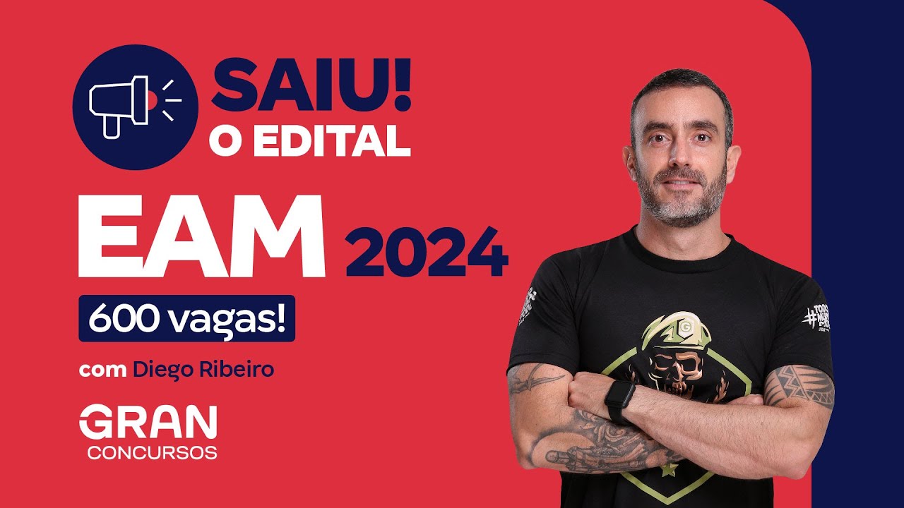 Concurso EAM 2024: Saiu o edital com 600 vagas! | Diego Ribeiro