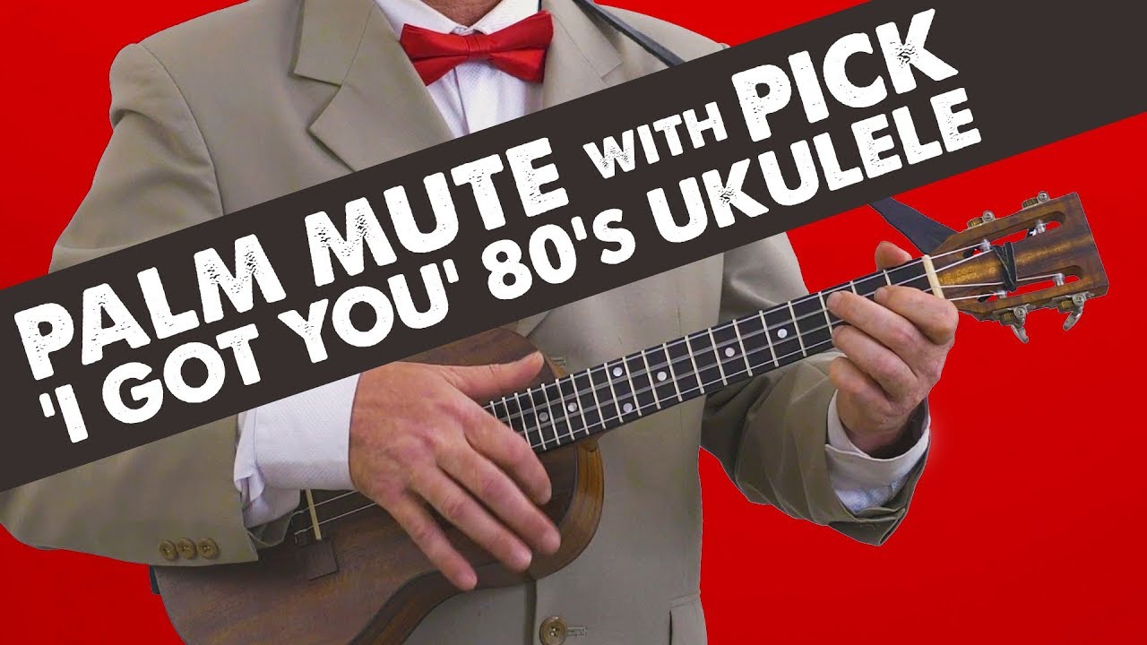 Ukulele Palm Mute with Pick – 'I Got You' by Split Enz