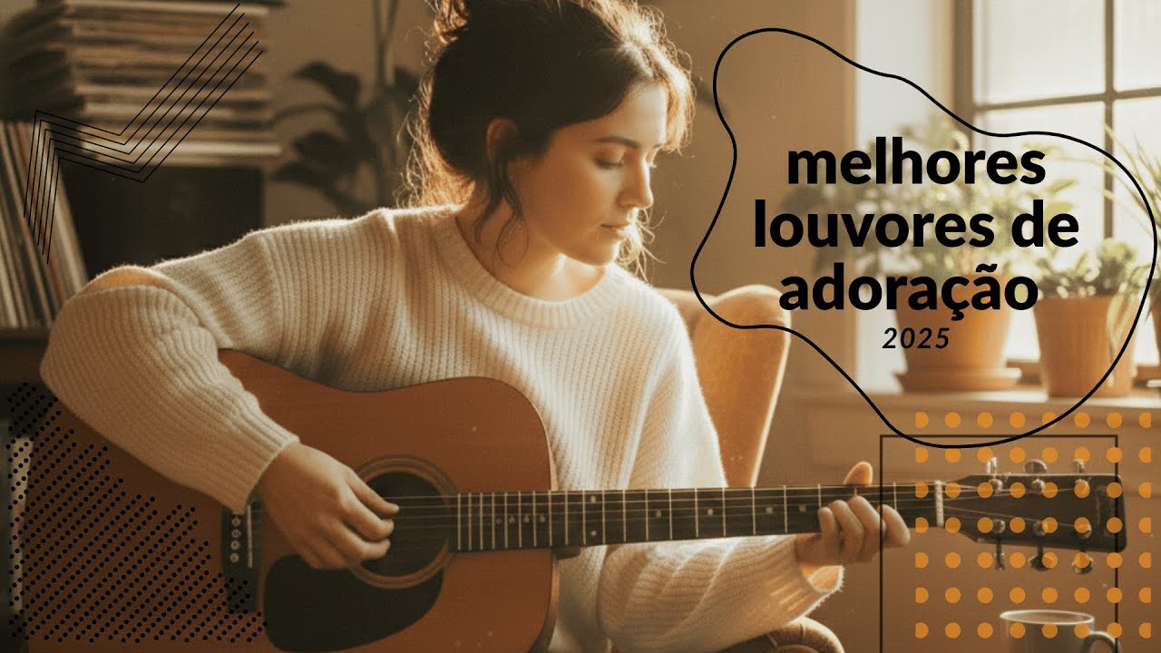 Louvores De Adoração, Melhores Músicas Gospel 2025 para Oração e Paz