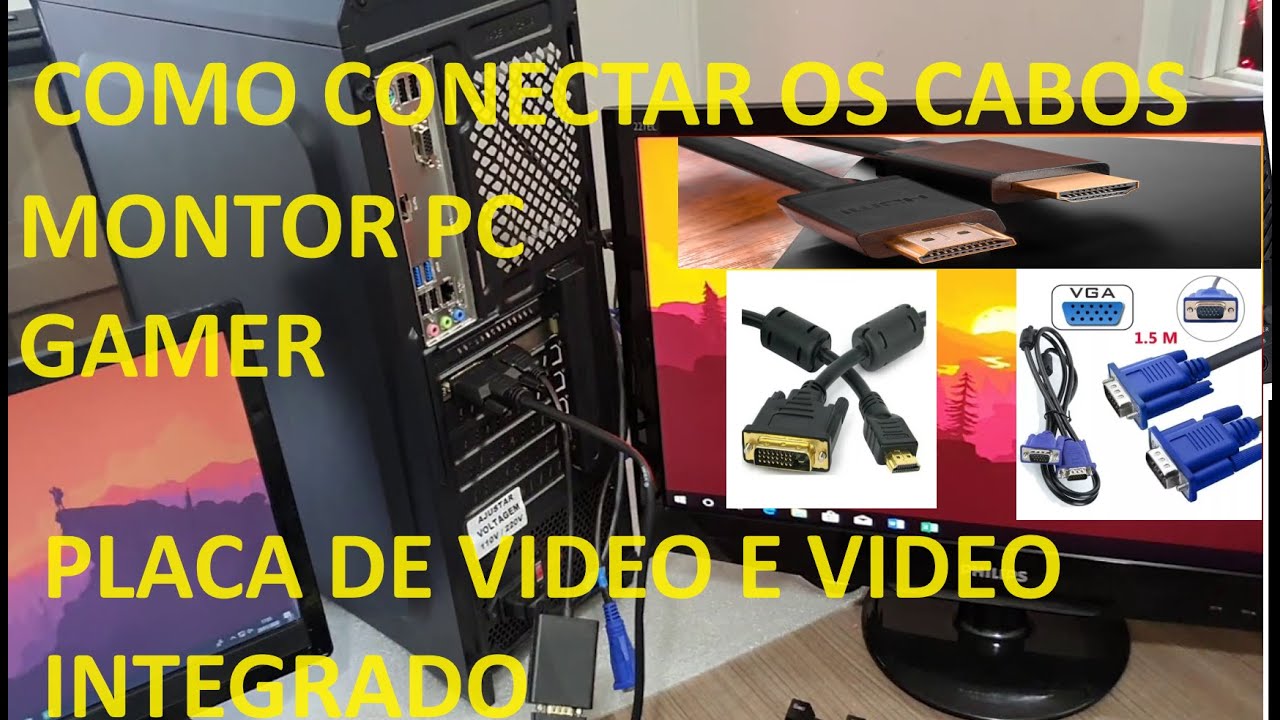 COMO CONECTAR CABO NO MONITOR NO COMPUTADOR PC GAMER: PLACA MAE C VIDEO INTEGRADO OU PLACA DE VIDEO