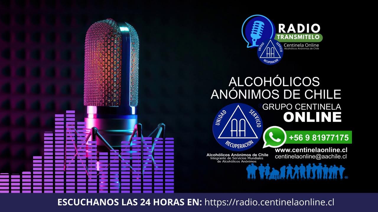 RADIO TRANSMITELO DEL GRUPO CENTINELA ONLINE DE ALCOHÓLICOS ANÓNIMOS CHILE, LLAMANOS AL 56981977175