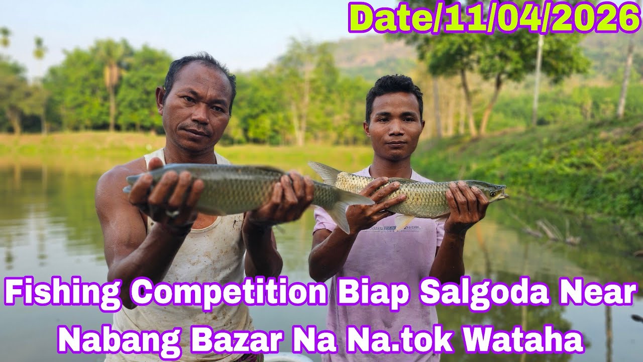 Fishing Competition Biap Salgoda Near Nabang Bazar Na Na.tok Wataha Date/11/04/2026 Re.barimbo