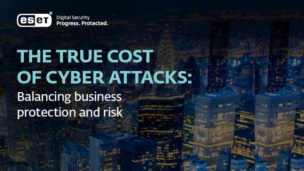 The True Cost of Cyber Attacks ESET Report