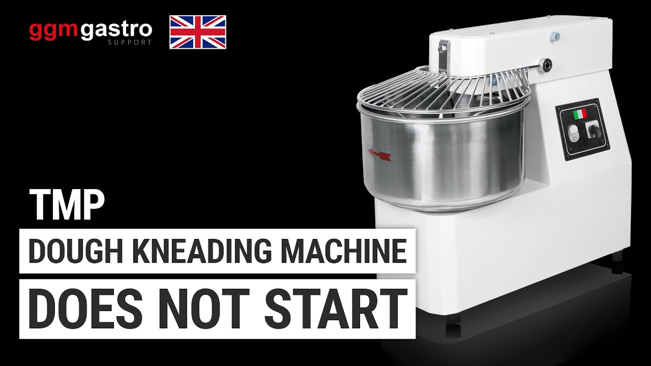 DOUGH KNEADING MACHINE TMP DOES NOT START - GGM GASTRO