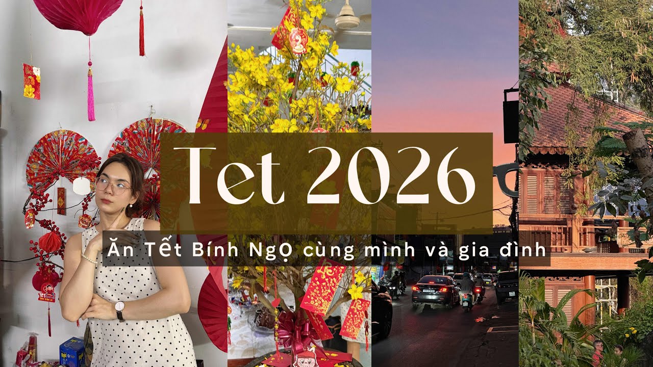 Ăn Tết Bính Ngọ 2026 cùng mình và gia đình có gì? 