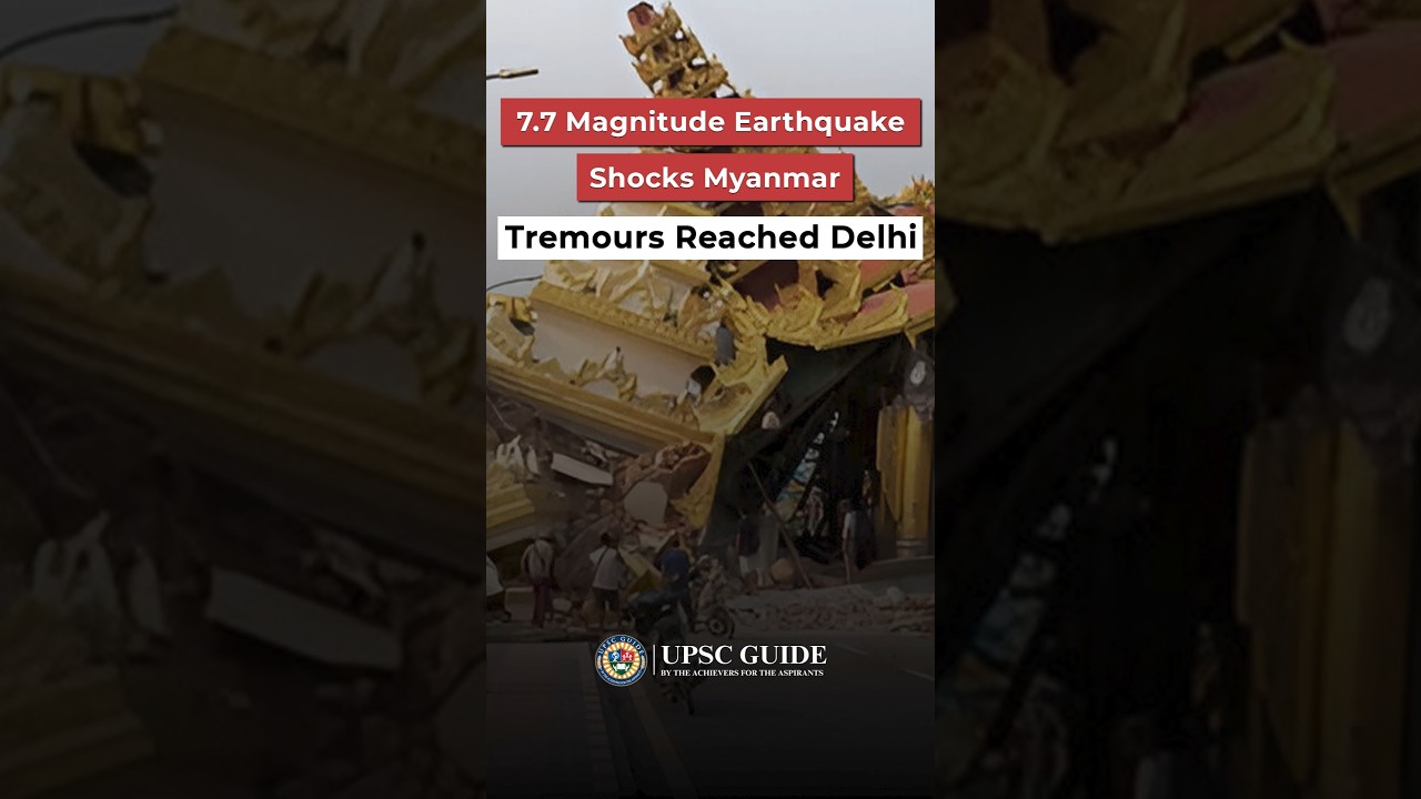 Massive Myanmar Earthquake 2025: Why It&rsquo;s a Wake-Up Call for India | UPSC Guide