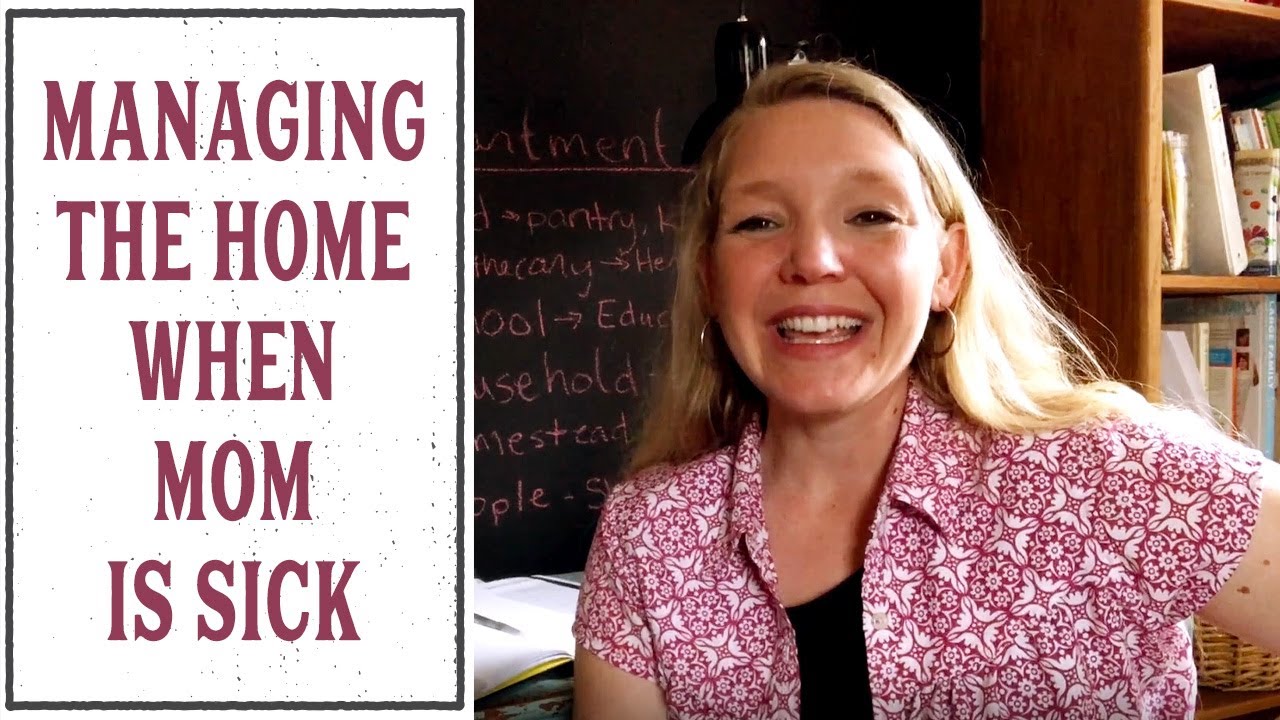 MANAGING THE HOME WHEN MOM IS SICK - HOME MANAGEMENT SERIES #5
