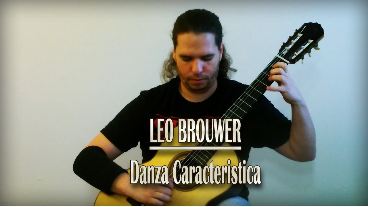 Leo Brouwer - Danza Caracteristica