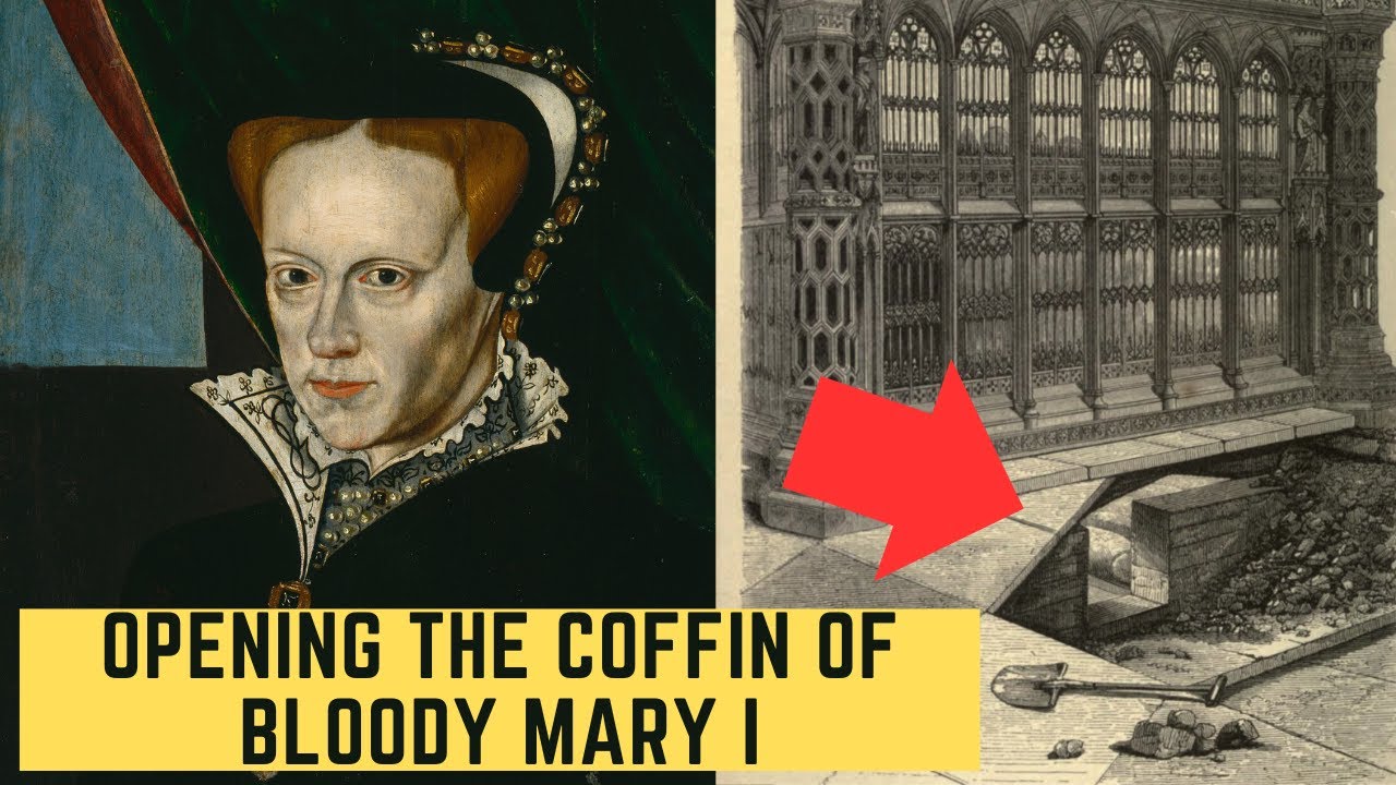 Opening The Coffin Of Bloody Mary I