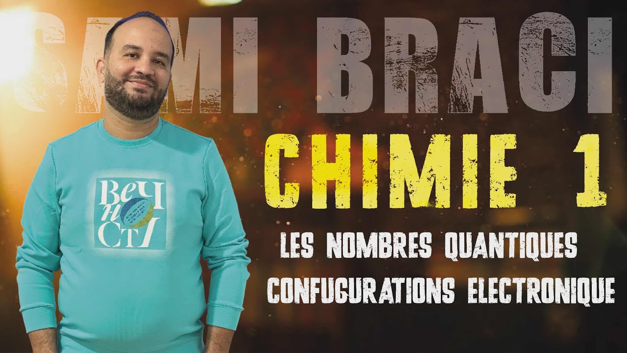 CHIMIE 1: LES NOMBRES QUANTIQUES + CONFUCURATIONS ELECTRONIQUE بقوة مع الأستاذ سامي 💪🏼