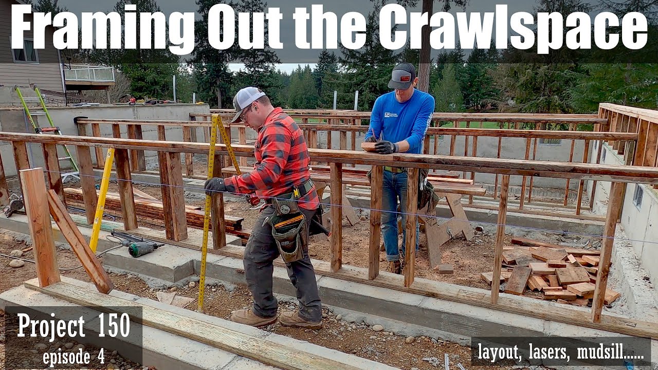 Project 150 Episode 4 Framing Out the Crawlspace