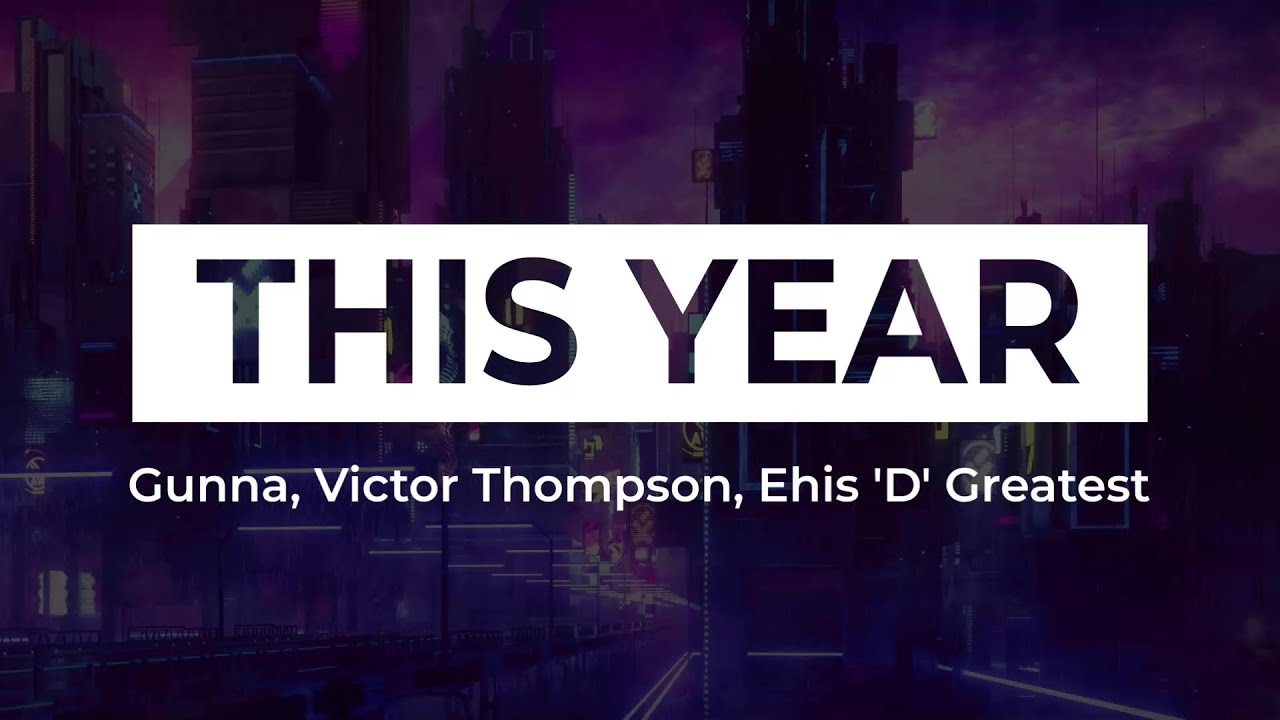 THIS YEAR Blessing Remix - Gunna, Victor Thompson, Ehis 'D' Greatest (Bass)