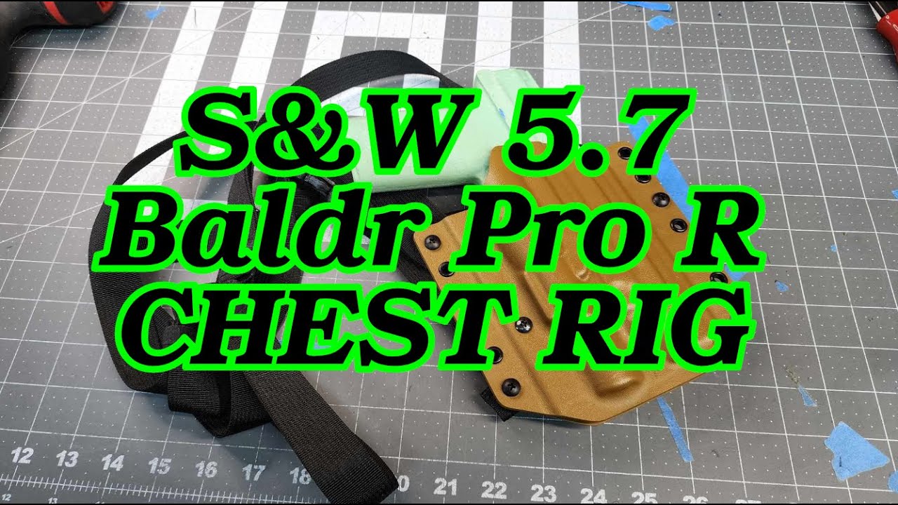 Изготовление кобуры для нового S&W 5.7 с использованием BALDR Pro R. Chest Harness и OWB