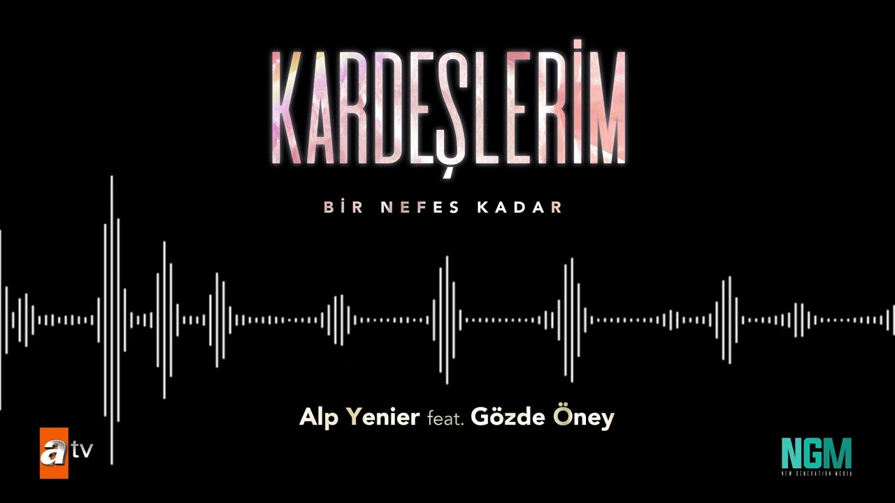 Kardeşlerim - Bir Nefes Kadar  (Alp Yenier - G&ouml;zde &Ouml;ney)