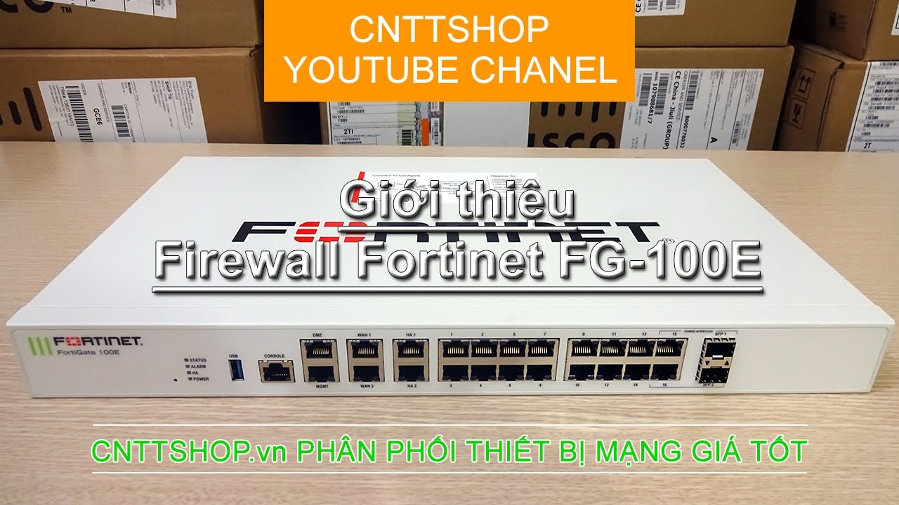 Giới thiệu firewall Fortinet FG-100E | Firewall FortiGate® 100E Series | Video Review
