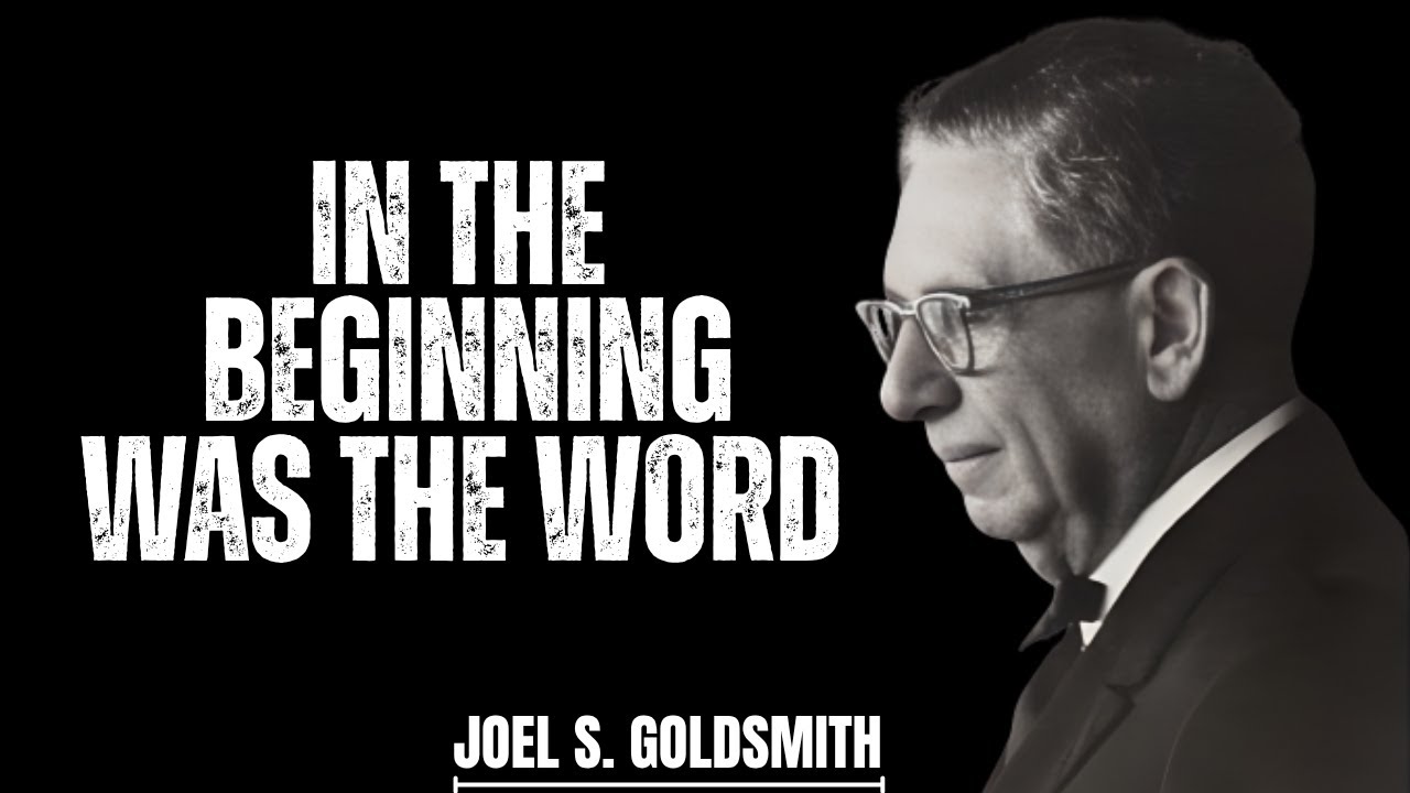 The Hidden Meaning of “In the Beginning Was the Word” | Joel Goldsmith