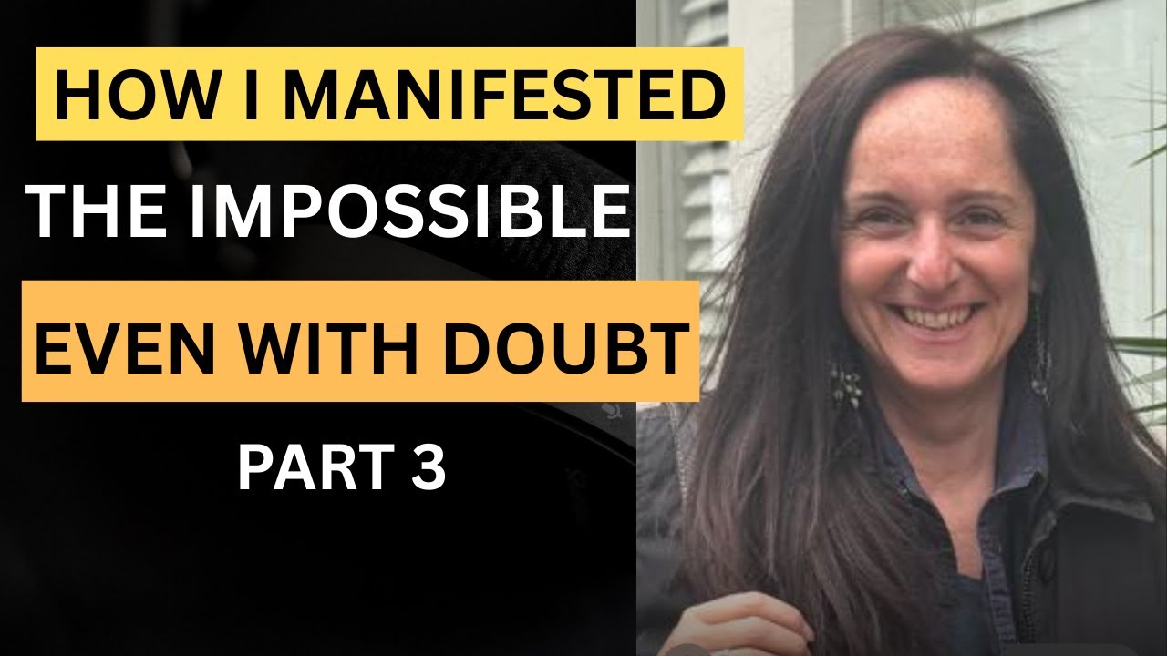 How I  Manifested the Impossible even with doubt - part 3