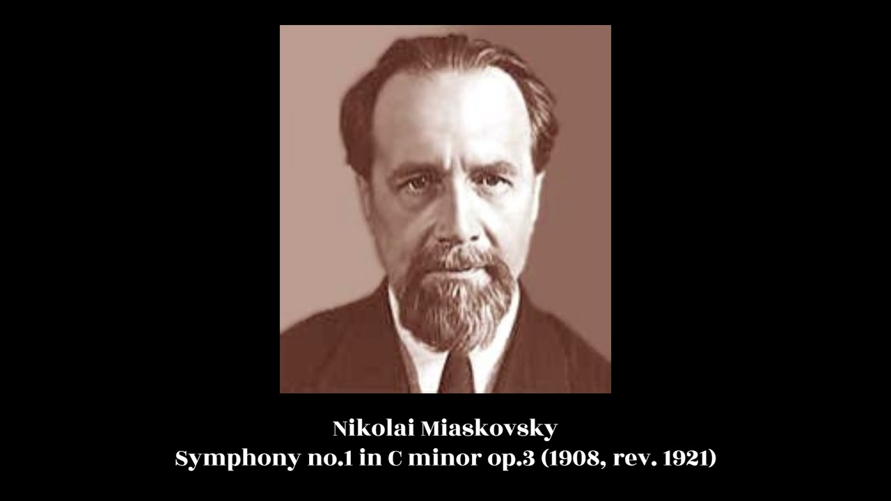 Nikolai Miaskovsky - Symphony no.1 in C minor op.3 (1908, rev. 1921)